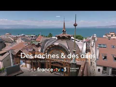 [Bande-annonce] Des racines & des ailes : Sur les chemins oubliés des pays de Savoie