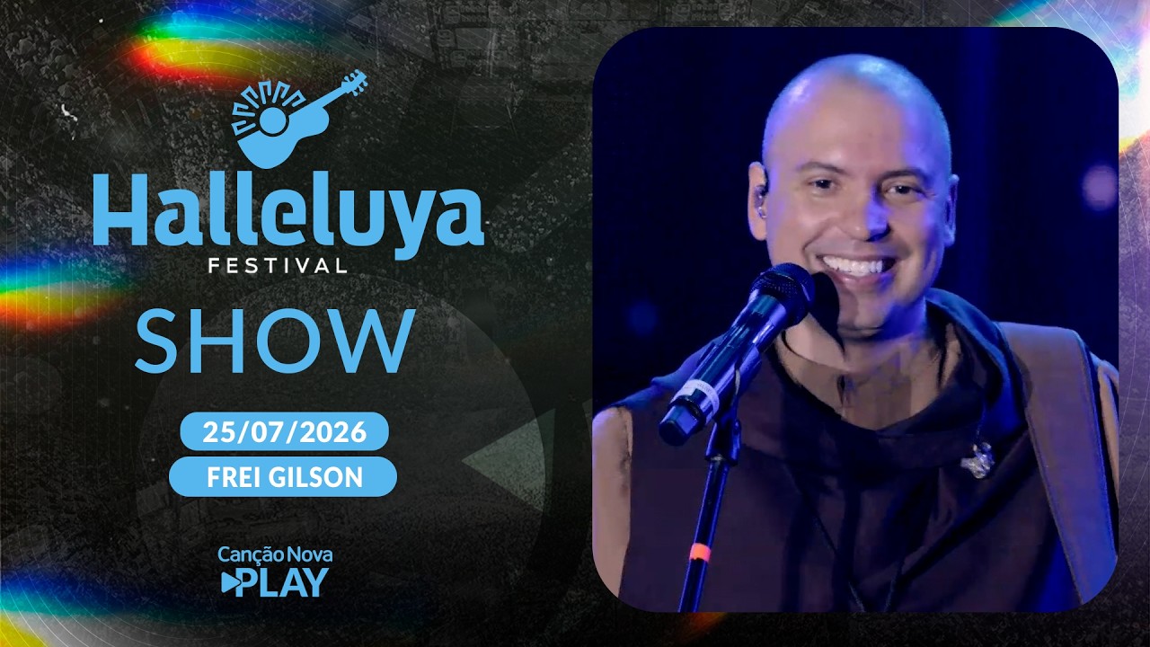 Festival Halleluya 2026 - Show com Frei Gilson 25/07/2026