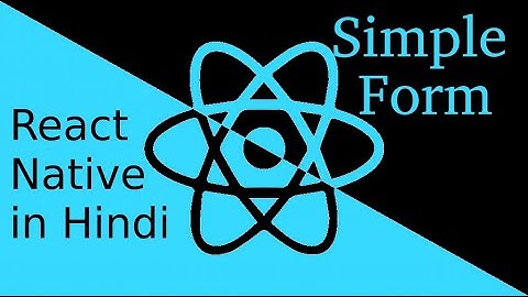 React-Native Hindi tutorial #13 simple form