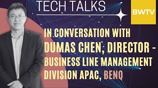 In Conversation With Dumas Chen, BenQ APAC | Tech Talks |  @bwbusinessworld ​