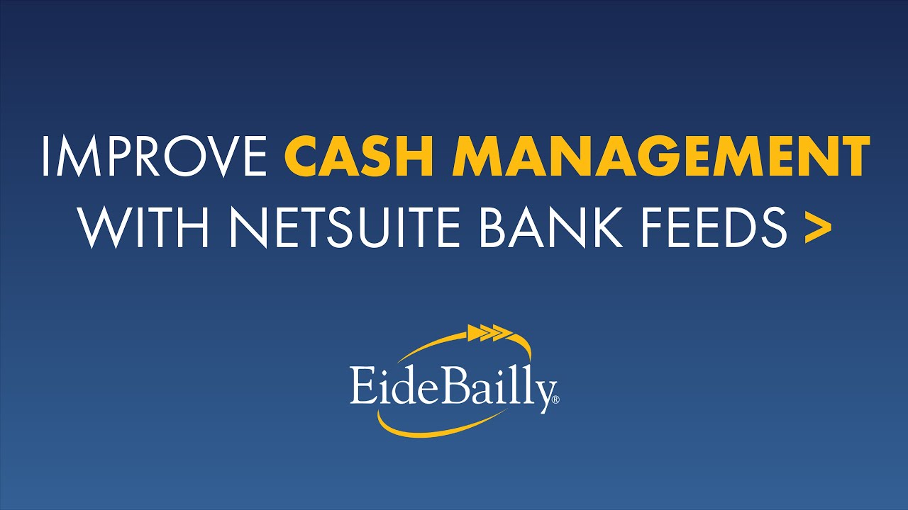 Utilizing NetSuite Bank Feeds to Improve Cash Management