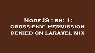 NodeJS : sh: 1: cross-env: Permission denied on laravel mix