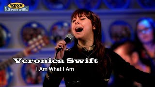 Veronica Swift - I Am What I Am (Live on The WDVX Blue Plate Special)