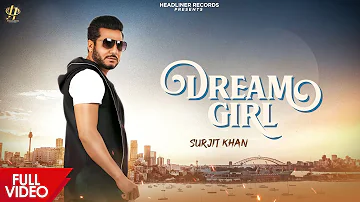 Surjit Khan : Dream Girl (Official Music Video) | Latest Punjabi Songs 2022 | Headliner Records