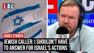 Jewish caller: I shouldn't have to answer for Israel's actions | James O'Brien