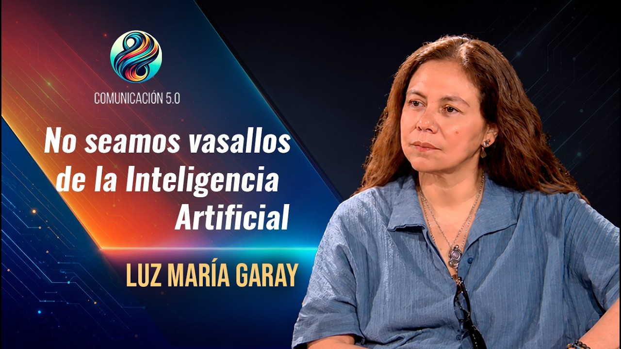 ¿Estamos dejando de pensar? IA, comunicación y pensamiento crítico | Dra. Luz María Garay