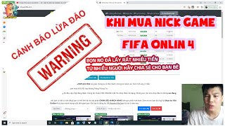 Cảnh báo:Tôi đã bị lừa KHI MUA NICK FIFA ONLINE 4 hãy xem video nếu không muốn mất tiền oan|Xuyên Ưi