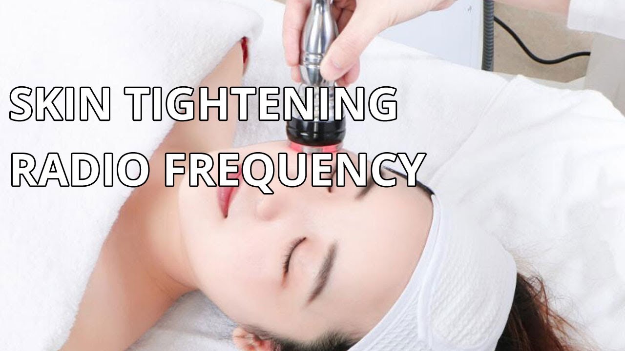 Skin Tightening | RF Radio Frequency Facial Lifting | mychway video ...