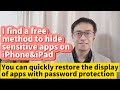 I find a free method to hide sensitive apps on iPhone iPad and quickly restore the display of apps