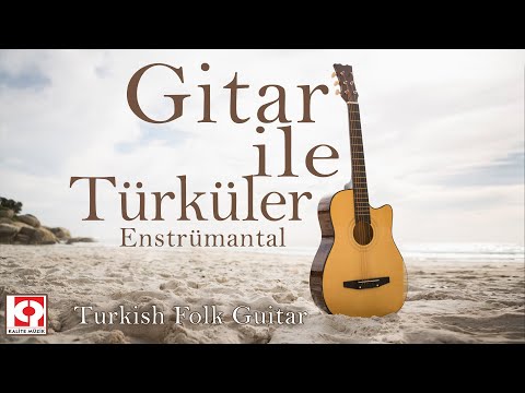 Gitar ile Unutulmaz Nostaljik Türküler - 🎵 Rahatlatıcı Fon Müzikleri - Full Album
