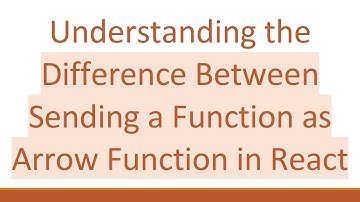 Understanding the Difference Between Sending a Function as Arrow Function in React