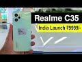 Realme c35 launch date confirmed in india on flipkart price specs features camera gaming review