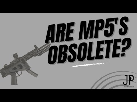 Are MP5's Obsolete?