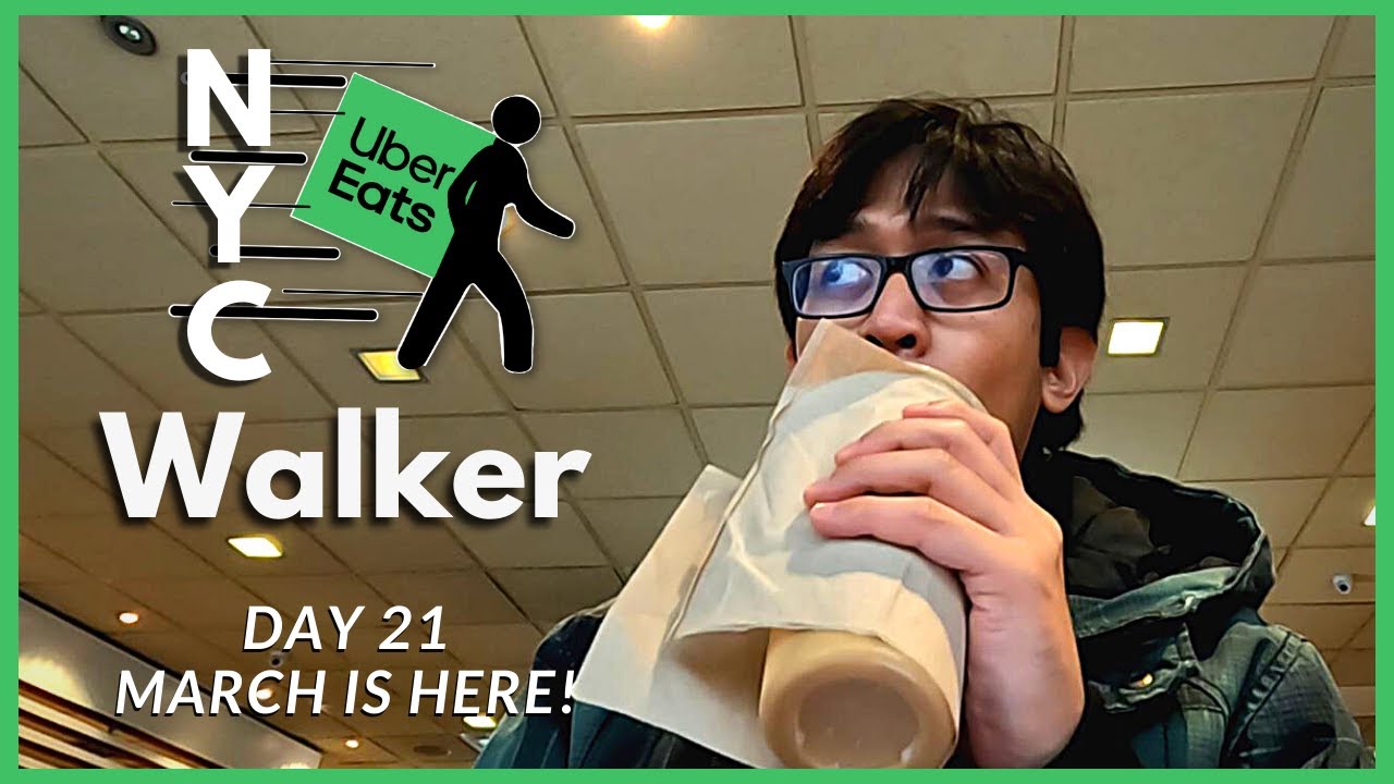 March Arrives - Uber Eats Walker NYC - Day 21 - UberEats