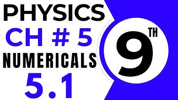 Numericals Physics | Chapter 5 | 9th Class Physics Numerical 5.1