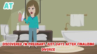 【AT】Just Days Post-Divorce, I Shockingly Found Out Im Pregnant – A Twist I Never Saw Coming