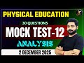 PHYSICAL EDUCATION 2025 | PHYSICAL EDUCATION MOCK TEST -12 ANALYSIS