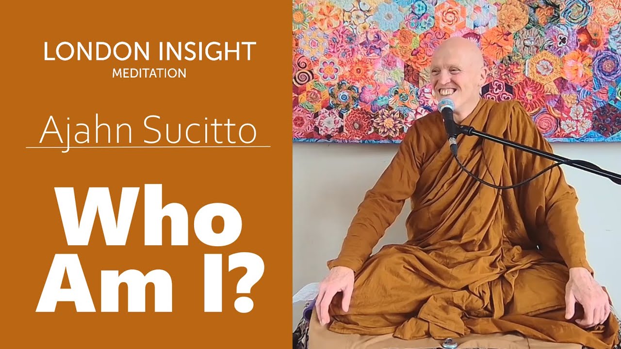 Ajahn Sucitto - Who Am I?