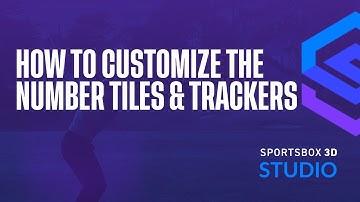 How to customize the number tiles & trackers. | Sportsbox 3D Studio
