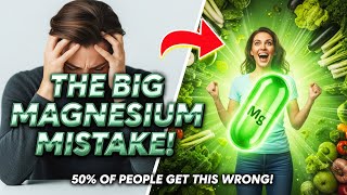 The BIG Magnesium Mistake 50% of People Make (And How to Fix It!) #1