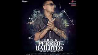 Chris G - Perreo Bailoteo (Prod. By  Dj Wassie) Reggaeton 2012