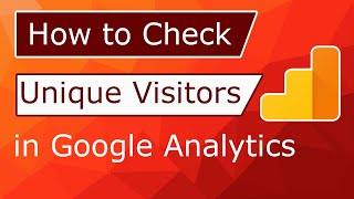 How to Check Unique Visitors in Google Analytics