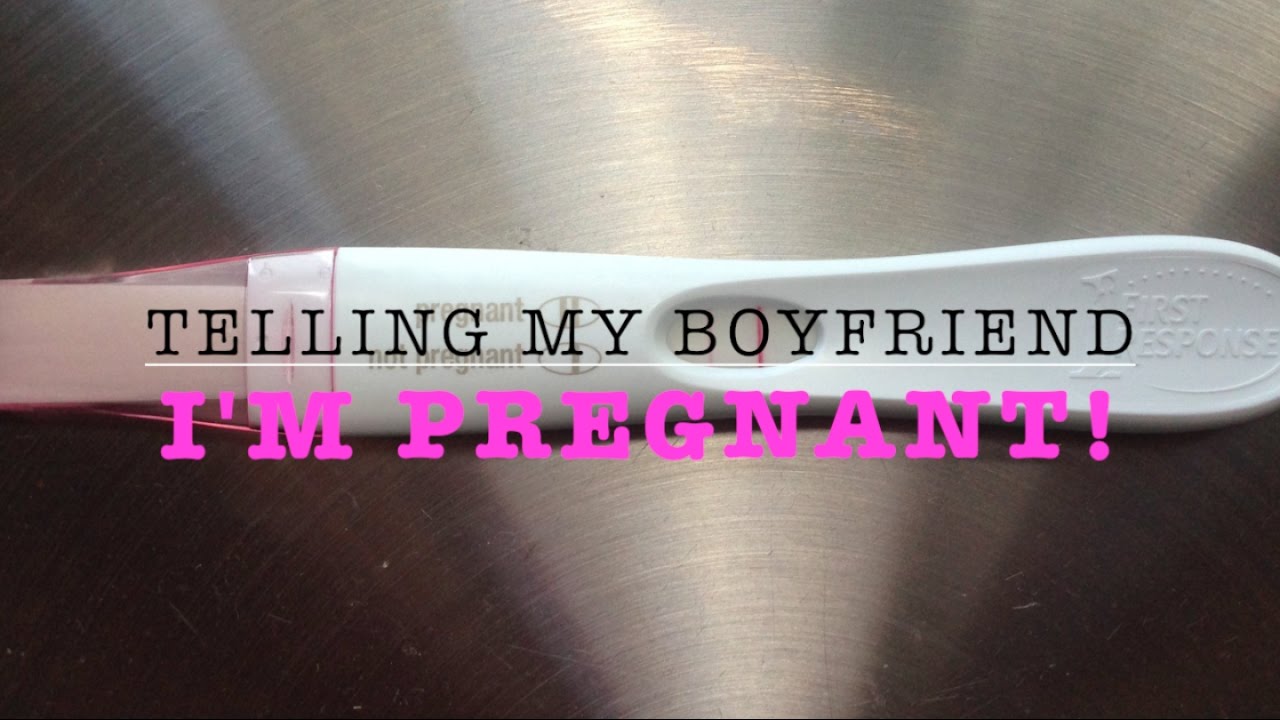 TELLING MY BOYFRIEND I'M PREGNANT - YouTube