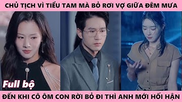 Phụ Tình Vợ Để Theo Tình Cũ, Khi Mất Dấu Cô, Chồng Thấm Nỗi Hối Hận Khôn Nguôi - Tàn Hoa Chờ Người