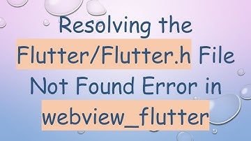 Resolving the Flutter/Flutter.h File Not Found Error in webview_flutter