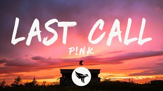 P!NK - Last Call (Lyrics)