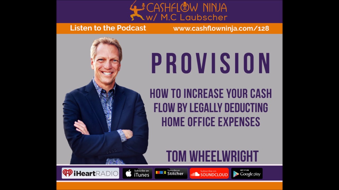 Tom Wheelwright Shares How To Increase Your Cash Flow By Legally Deducting Home Office Expenses