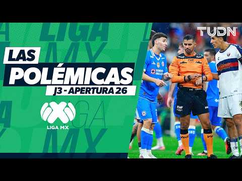 ¡HUBO DE TODO! Las POLÉMICAS que encendieron la Jornada 3 | TUDN