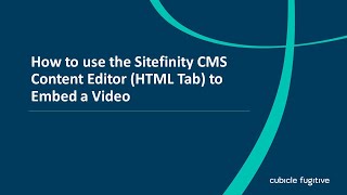 How to use the Sitefinity CMS Content Editor (HTML Tab) to Embed a Video