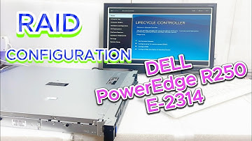 Dell PowerEdge R250 E-2314 RAID configuration | Dell PowerEdge R250 RAID BIOS