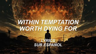 Within Temptation - Worth Dying For | Lyrics | Sub Español