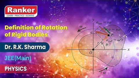 Rotational Kinematics | Definition of Rigid Bodies | Physics | Dr. R.K. Sharma | Rankers Learning