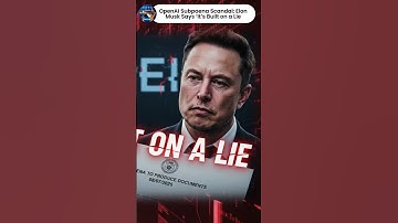 OpenAI Subpoena Scandal: Elon Musk Says ‘It’s Built on a Lie