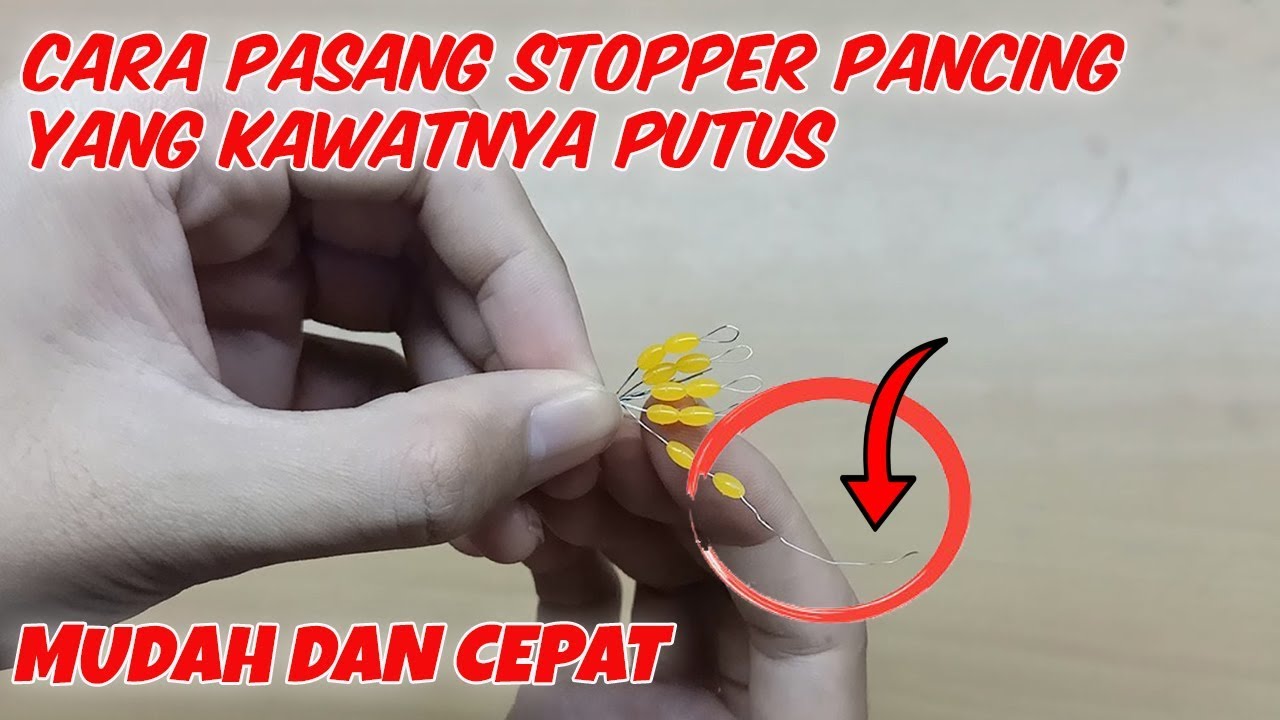 Cara Memasang Stopper Pancing / Cara berikut merupakan cara memasang