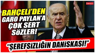 Devlet Bahçeliden Garo Paylana Çok Sert Sözler \