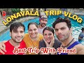 2nd Vlog - Mumbai To Lonavala Trip 😍✨️Dosto aur Family Ke Saath Mazedaar Din 💕❤️Yadgaar Holiday