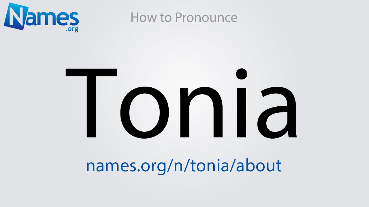 How Do You Pronounce Tonia