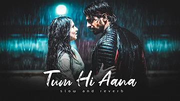 Tum Hi Aana -Slow Reverb | Marjaavaan | Sidharth,Tara | Jubin N | Ibrahim | Lyrical Song | Lovestick