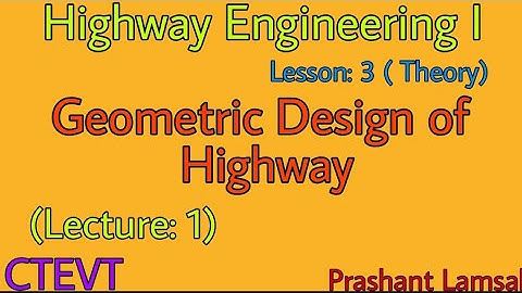 Chapter: 3 Theory from Highway Engineering | Geometric Design | Prashant YT | CTEVT | Diploma Civil