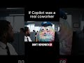 If Microsoft Copilot was a real coworker