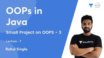 Small Project on OOPS - 3 | L 7 | OOPs in Java | Rahul Singla