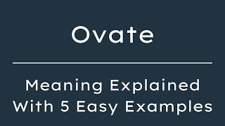 What Does Ovate Mean Ovate Meaning in English With 5 Example Sentences