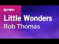 Little Wonders - Rob Thomas | Karaoke Version | KaraFun