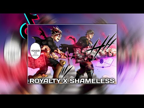 ROYALTY X SHAMELESS Sheesssssss