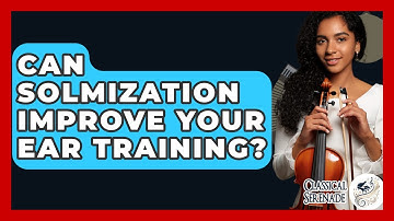 Can Solmization Improve Your Ear Training? - Classical Serenade