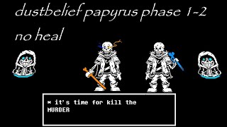 no heal other version dustbelief papyrus fight phase 1-2